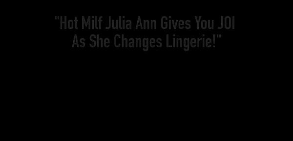  Hot Milf Julia Ann Gives You JOI As She Changes Lingerie!